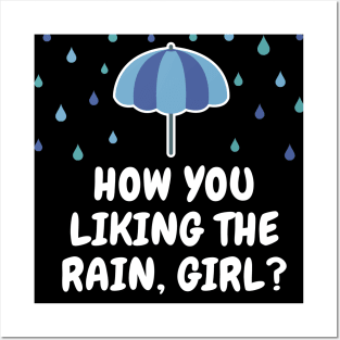 How You Liking The Rain Girl? Posters and Art